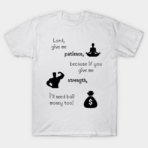 Lord, give me ... T-Shirt by charmin365